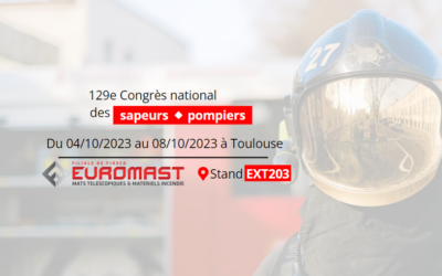 Euromast sera présent au congrès national des sapeurs-pompiers 2023 de Toulouse